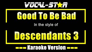 Good To Be Bad Karaoke  Descendants 3 Karaoke Version [upl. by Lucilla]