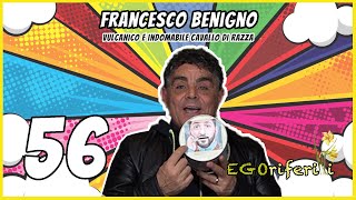 56 Francesco Benigno Vulcanico e indomabile cavallo di razza EGOriferiti [upl. by Dalenna]