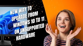 Newest Way To Upgrade From Windows 10 to 11 on Unsupported Hardware [upl. by Ytirev9]