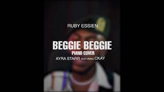 Ayra Starr  Beggie Beggie feat Ckay Piano Cover by Ruby Essien [upl. by Ax]