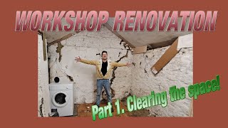 DREAM WORKSHOP RENOVATION Part 1 Clearing the workshop [upl. by Ronaele]