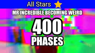 Mr Incredible Becoming Weird  400 Phases Template 1 HOUR EXPANDED ALL STARS [upl. by Riatsila]