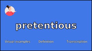 PRETENTIOUS  Meaning and Pronunciation [upl. by Amilah]