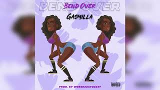 Gasmilla  Bend Over Official Audio [upl. by Ursi583]