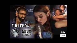 LIVING ON THE EDGE  Full Episode 04  ARY Musik [upl. by Ayanat]