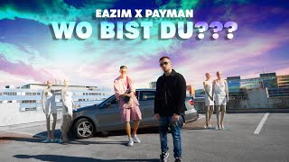 EAZIM x PAYMAN  Wo Bist Du Official Video [upl. by Theran]