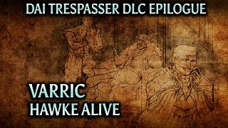 Dragon Age Inquisition  Trespasser DLC Epilogue  Varric v1 Hawke alive [upl. by Chud]