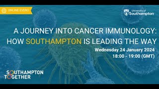 A journey into Cancer Immunology How Southampton is leading the way  University of Southampton [upl. by Schonthal]