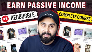 Redbubble Full Course  Earn Passive Income from Redbubble [upl. by Ntsyrk410]