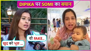 Vo Khud Ko Bhul Somi Khan Reacts On Dipika Kakar Getting Fake Tag [upl. by Alit]