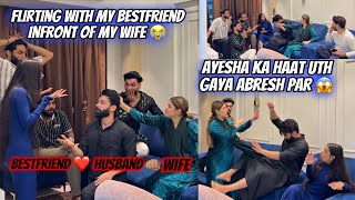 Flirting With My Bestfriend Infront of My Wife 😱 Ayesha Ka Hat Uth Gaya  Fokats  Abresh amp Zeeshan [upl. by Aliled]