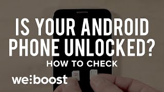 Is My Android Phone Unlocked How To Check  weBoost [upl. by Arriet860]