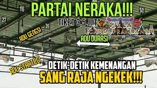 Piala Candi Prambanan  DETIKDETIK KEMENANGAN SANG RAJA NGEKEK TIKET UTAMA LB BEBAS AKSI [upl. by Eimar]