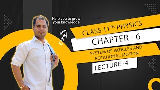 PHYSICS  CLASS 11th  CHAPTER 6  SYSTM OF PARTICLES AND ROTAIONAL MOTION  LECTURE 4 [upl. by Craggy]