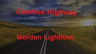 Carefree Highway  Gordon Lightfoot  with lyrics [upl. by Claudie]