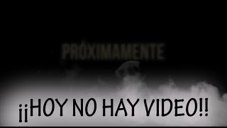 ¡¡HOY NO HAY VIDEO [upl. by Nwahsiek]