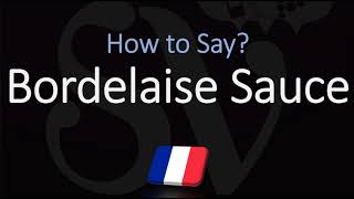 How to Pronounce Bordelaise Sauce CORRECTLY [upl. by Megen]