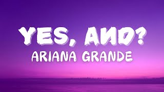 Ariana Grande  Yes And Lyrics [upl. by Emmery]