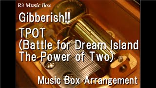 GibberishTPOT Battle for Dream Island The Power of Two Music Box [upl. by Aronow695]