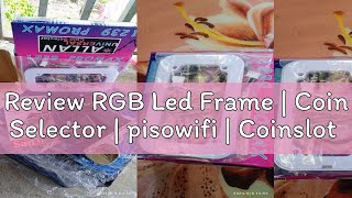 Review RGB Led Frame  Coin Selector  pisowifi  Coinslot [upl. by Brietta]