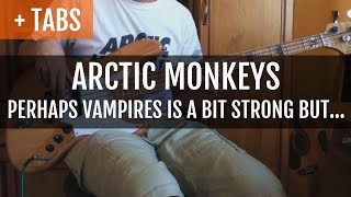 Arctic Monkeys  Perhaps Vampires is a Bit Strong But Bass Cover with TABS [upl. by Nnadroj965]