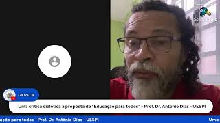 Uma crítica dialética à proposta de educação para todos  Prof Dr Antônio Dias  UESPI [upl. by Tana]