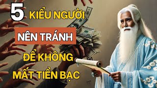 5 Kiểu Người Nên Tránh Xa  Tuyệt Đối Đừng Dây Dưa Tiền Bạc Cổ Nhân Dạy [upl. by Ihc772]