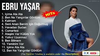 Ebru Yaşar 2022 Mix  Içime Ata Ata Ben Ne Yangınlar Gördüm Kalmam Seni Anan Benim Için Doğurmuş [upl. by Ativ]