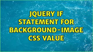 Jquery if statement for backgroundimage css value 2 Solutions [upl. by Lanrev]