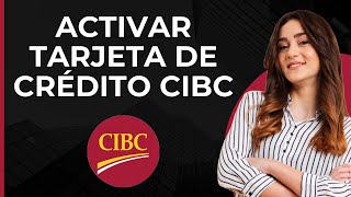 Activar Tarjeta de Crédito CIBC  Activación de Tarjeta Nueva o de Reemplazo en CIBC [upl. by Aiyt]