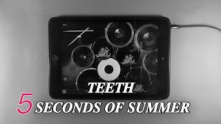 Teeth  5 Seconds Of Summer iPad Drum Cover [upl. by Yssak857]