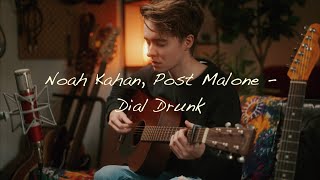 Noah Kahan Post Malone  Dial Drunk cover [upl. by Kwang]