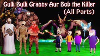 GULLI BULLI GRANNY AUR BOB THE KILLER FULL EPISODE  GULLLI BULLI CARTOON  GRANNY HORROR STORY [upl. by Hussey]