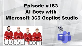 O365Eh  Episode 153  AI bots in microsoftcopilot studio [upl. by Cosimo408]