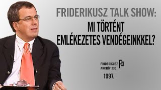 FRIDERIKUSZ TALK SHOW MI TÖRTÉNT EMLÉKEZETES VENDÉGEINKKEL 1997  FA 230 [upl. by Savior620]