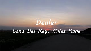 Lana Del Rey  Dealer ft Miles Kane Lyrics [upl. by Nadler]