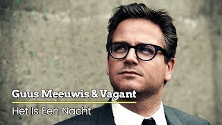 Guus Meeuwis amp Vagant  Het Is Een Nacht Levensecht Audio Only [upl. by Nemhauser]