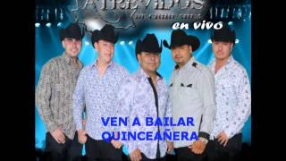 Atrevidos de Chihuahua quotVen a Bailar Quinceañeraquot [upl. by Nylcoj]