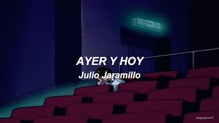 Ayer y hoy  Julio Jaramillo Letra [upl. by Aikin117]