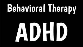 Behavioral Therapy For ADHD  ADHD Treatment For Kids [upl. by Ayotnom]