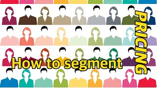 Pricing Segmentation 2 How to segment customers [upl. by Aihtnamas]