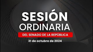 🔴Sesión Ordinaria del Senado de la República Parte dos 31102024 [upl. by Githens]