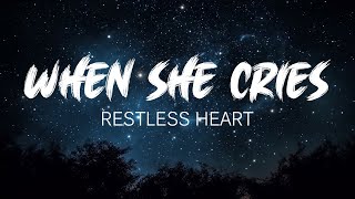 Restless Heart  When She Cries Lyrics [upl. by Ambros188]