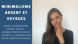 Minimalisme budget et vacances Astuces pour profiter de ses voyages sans nuire à ses finances [upl. by Lahtnero]