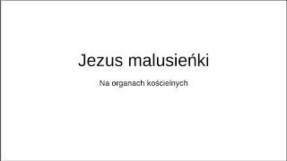 Organy kościelne Jezus malusieńki Karaoke  tekst [upl. by Alayne374]