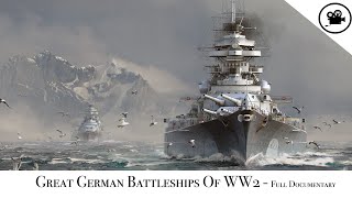 Great German Battleships Of WW2  Full Documentary [upl. by Tirrell]