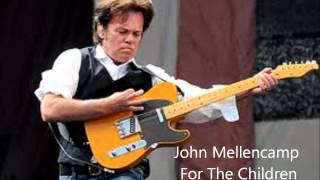 John Mellencamp  For The Children Lyrics [upl. by Hagerman]