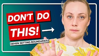 3 things NOT to do when setting boundaries [upl. by Bernard570]