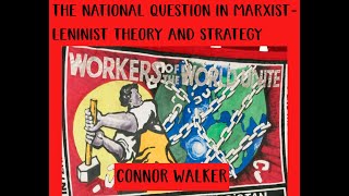 the national question in marxist leninist theory and strategy CONNOR WALKER PART 1 [upl. by Kampmann]