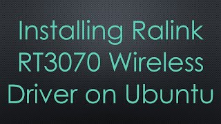 Installing Ralink RT3070 Wireless Driver on Ubuntu [upl. by Ahsiuqel]